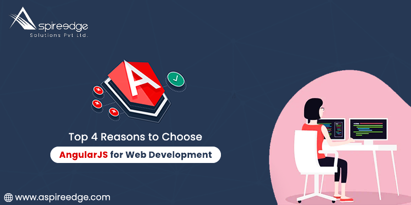 Reasons to Choose AngularJS for Web Development